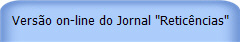 Vers�o on-line do Jornal "Retic�ncias"
